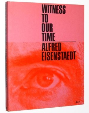 Witness to Our Time (SIGNED COPY)by: Eisenstaedt, Alfred