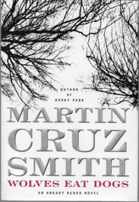 Wolves Eat Dogs: An Arkady Renko Novel (SIGNED)by: Smith, Martin Cruz