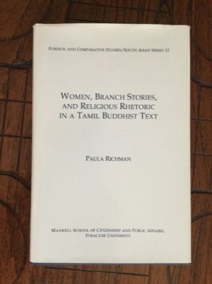Women, Branch Stories, Religious Rhetoric in a Tamil Buddhist Textby: Paula Richman