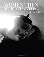 Women Then: Photographs 1954-1969by: Morton, Julia and Jerry Schatzberg