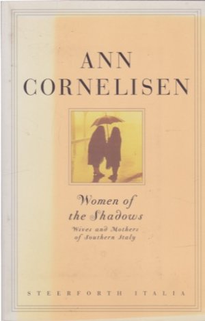 Women of the Shadows: Wives and Mothers of Southern Italy by: Ann Cornelisen 