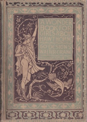 Wonder Book for Girls and Boys, Aby: Nathaniel Hawthorne/Walter Crane