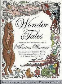 Wonder Tales: Six French Stories of Enchantment. by: Warner, Marina/edited and with an Introduction by