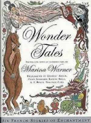 Wonder Tales: Six French Stories of Enchantment. by: Warner, Marina/edited and with an Introduction by