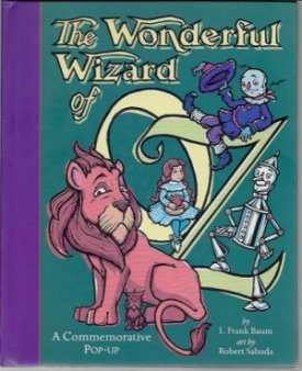 Wonderful Wizard of Oz, The - A Commemorative Pop-Upby: Baum, L. Frank and Robert Sabuda