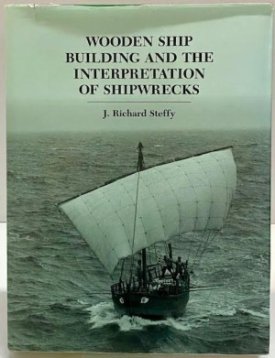 Wooden Ship Building and the Interpretation of Shipwrecksby: Steffy, J. Richard