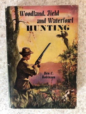Woodland, Field And Waterfowl Hunting by: Robinson, Ben C.