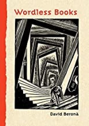 Wordless Books: The Original Graphic Novelsby: Berona, David A.