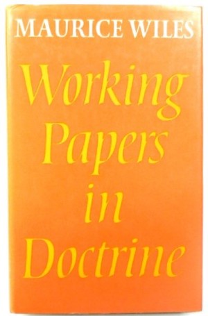 Working Papers in Doctrine by: Maurice Wiles