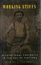 Working Stiffs: Occupational Portraits in the Age of Tintypesby: Michael L. Carlebach 