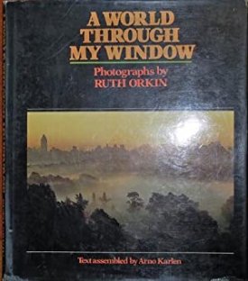 World Through My Window, A (SIGNED COPY)by: Orkin, Ruth