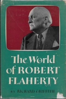 World of Robert Flaherty, Theby: Griffith, Richard 