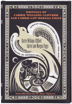 Writings of Carrie Williams Clifford and Carrie Law Morgan Figgsby: Clifford, Carrie Williams and Carrie Law Morgan Figgs