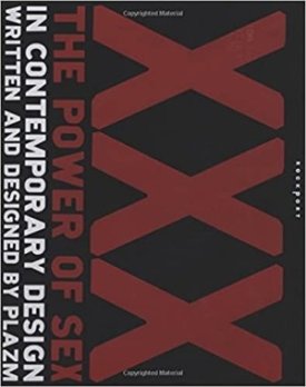 XXX: The Power of Sex in Contemporary Designby: Joshua Berger