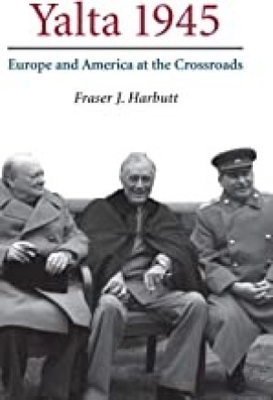 Yalta 1945: Europe and America at the Crossroadsby: Fraser J. Harbutt 