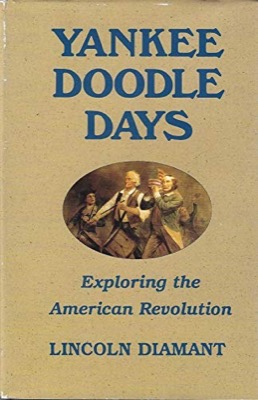 Yankee Doodle Days Exploring the American Revolution by: Diamant, Lincoln