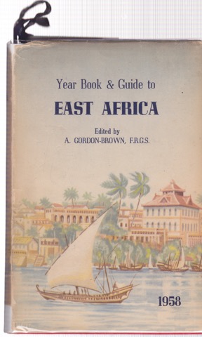 Year Book & Guide to East Africa 1958 by: A. Gordon-Brown