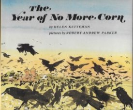 Year of No More Corn, Theby: Ketteman, Helen and Robert Andrew Parker