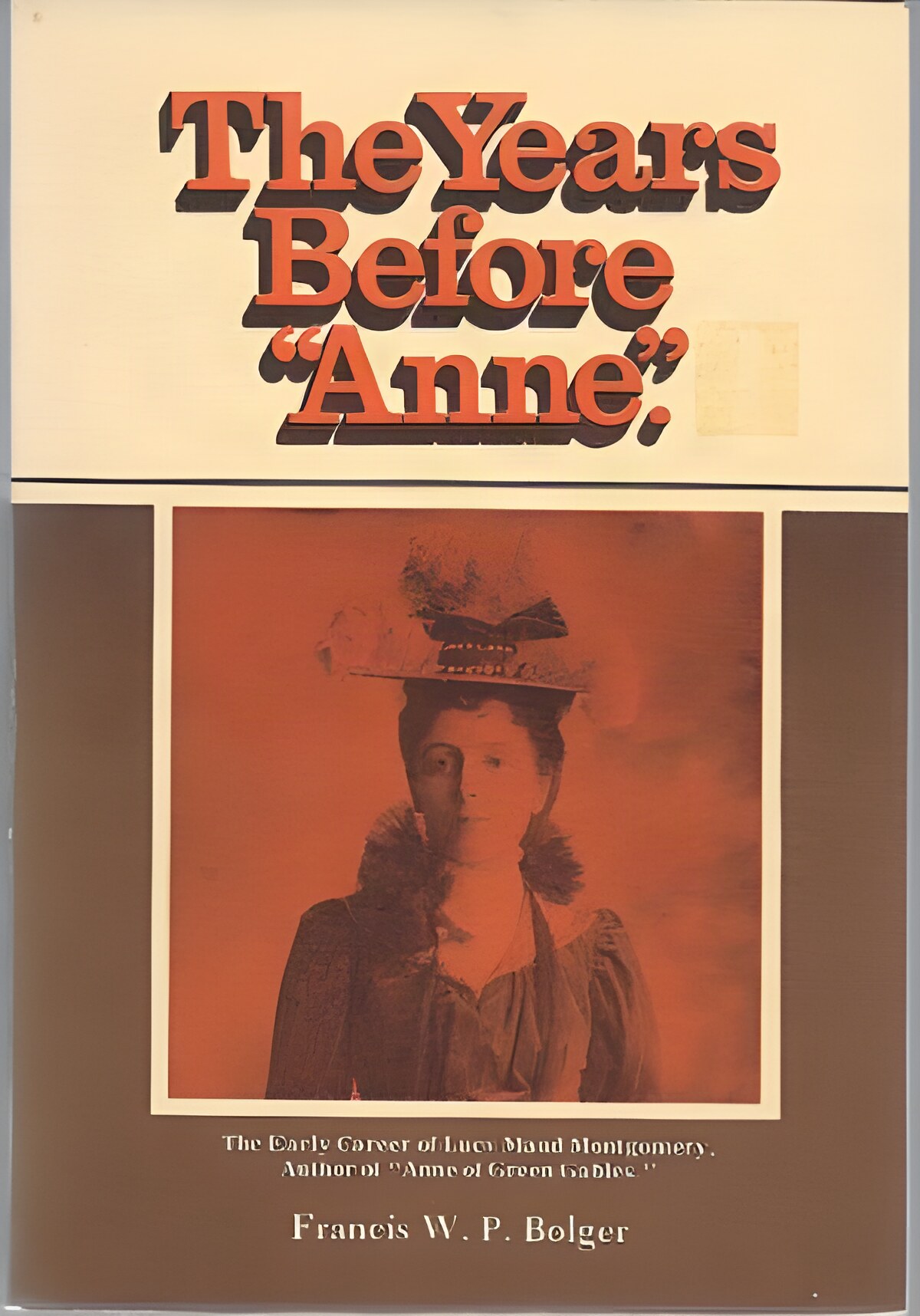 Years Before "Anne": The Early Career of Lucy Maud Montgomeryby: Bolger, Francis W.P. 