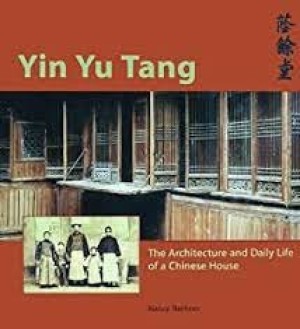 Yin Yu Tang: The Architecture and Daily Life of a Chinese Houseby: Berliner, Nancy