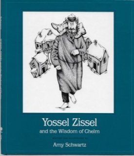 Yossel Zissel and the Wisdom of Ghelmby: Schwartz, Amy