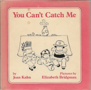 You Can't Catch Me (SIGNED BY ILLUSTRATOR)by: Kahn, Joan