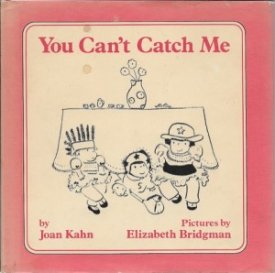 You Can't Catch Me (SIGNED BY ILLUSTRATOR)by: Kahn, Joan