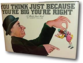 You Think Just Because You're Big You're Rightby: Cullum, Albert