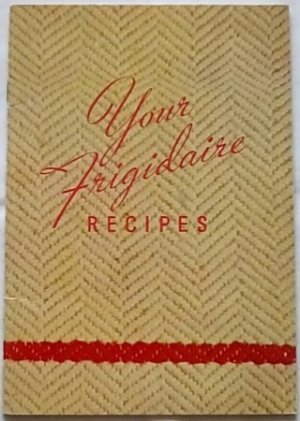 Your Frigidaire Recipes by: N/A