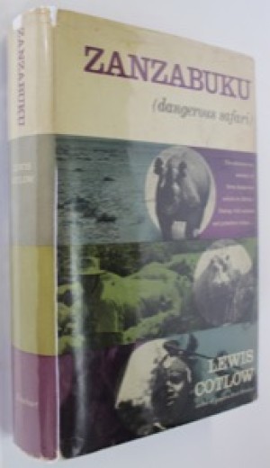 Zanzabuka (Dangerous Safari): The Adventurous Account of Three Dangerous Safaris to Africa, Filming Wild Animals and Primitive Tribes (SIGNED COPY)by: Cotlow, Lewis