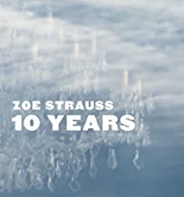 Zoe Strauss: 10 Yearsby: Strauss, Zoe and Peter Barberie