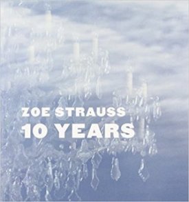 Zoe Strauss: 10 Yearsby: Strauss, Zoe and Peter Barberie