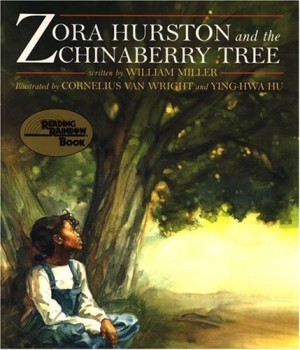 Zora Hurston and the Chinaberry Treeby: Miller, William, illustrated by Cornelius Van Wright and Ying-Hwa Hu