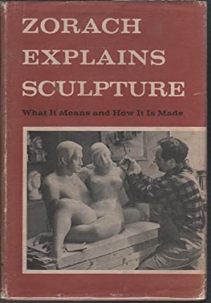Zorach Explains Sculpture: What It Means and How It Is Madeby: Zorach, William